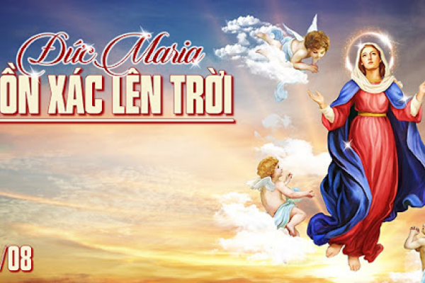 Ngày 15/8 - Lịch sử và ý nghĩa ngày Lễ Đức Mẹ hồn xác lên trời