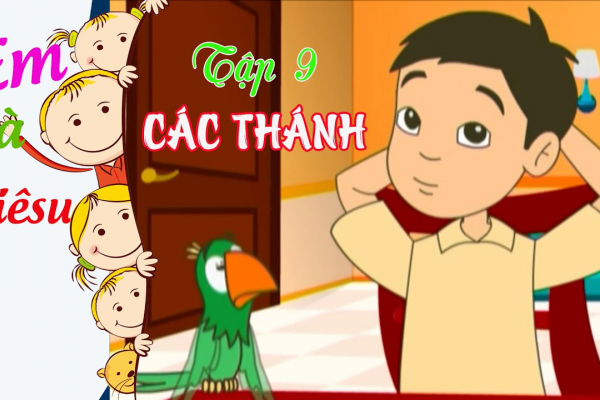 Phim hoạt hình Công giáo: Tập 9 – Các Thánh